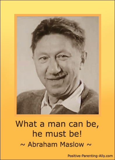 Motivational Abraham Maslow quote: What a man can be, he must be.
