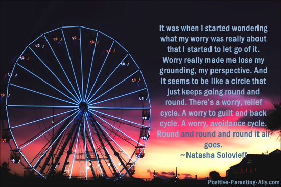 Caught in a cycle of worry. Parenting quote by Natasha Solovieff.