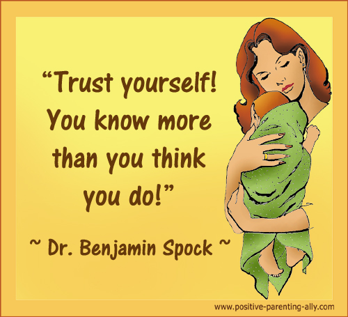 Famous Benjamin Spock quote: Trust yourself, you know more than you think you do!