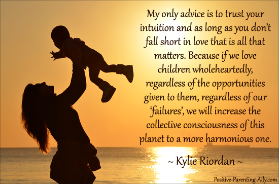 Kylie Riordan parenting quote on conscious loving and trusting your intuition. 