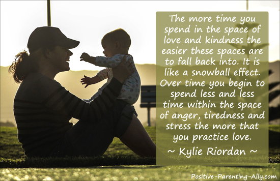 Parenting quote on falling back on love by Kylie Riordan. Consciuos loving as one of the most powerful parenting tools around. 