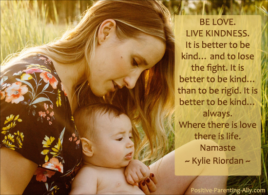 Parenting quote by Kylie Riordan: Be love. Live Kindness.