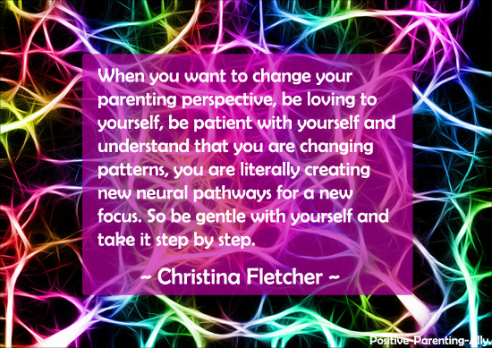 Be kind to yourself when changing parenting perspective, you are changing patterns. Christina Fletcher.