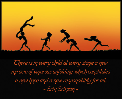 Erik Erikson quote about children and development stages.