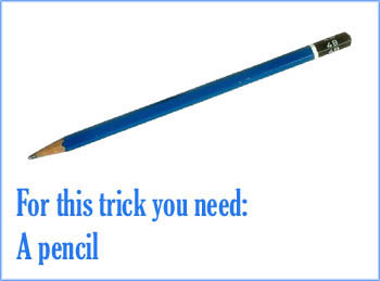 The rubber pencil trick.