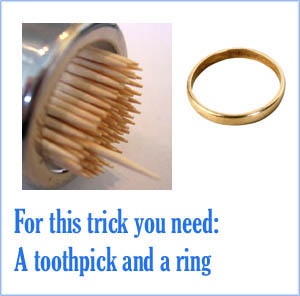 Easy magic: The vanishing toothpick.