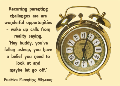 Recurring parenting challenges are wakeup calls from reality.